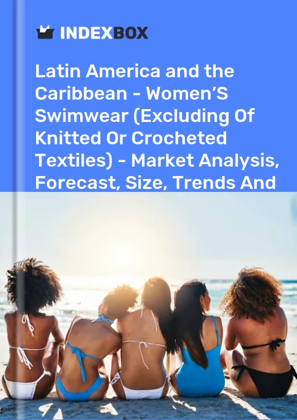 latin america and the caribbean women s swimwear excluding of knitted or crocheted textiles market analysis forecast size trends and insights 니트 또는 뜨개질 직물을 제외한 라틴 아메리카 및 카리브해 여성 수영복 시장 분석 예측 규모 동향 및 통찰력